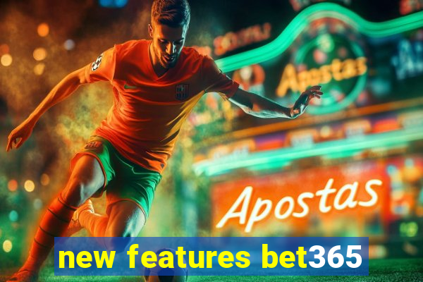 new features bet365